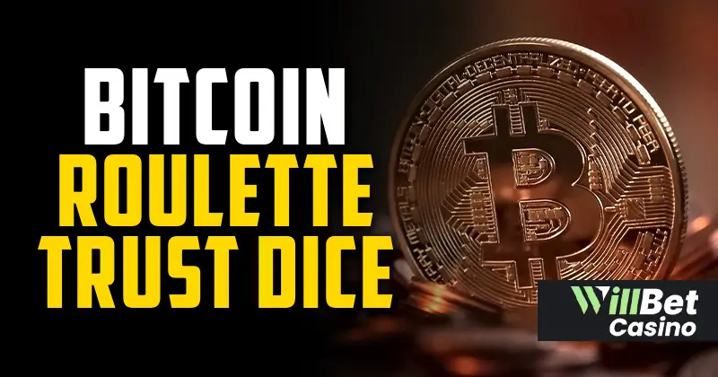 bitcoin roulette trust dice